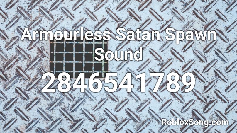 Armourless Satan Spawn Sound Roblox ID