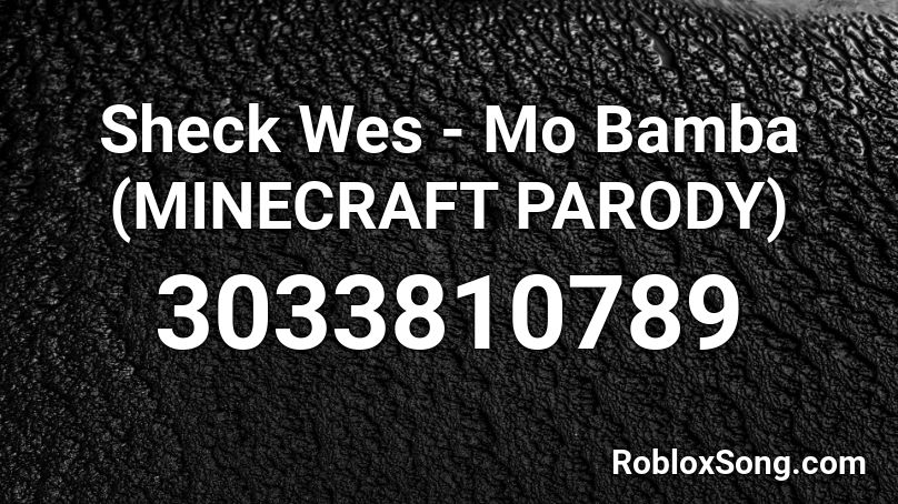 Sheck Wes Mo Bamba Minecraft Parody Roblox Id Roblox Music Codes - mo bamba roblox id code