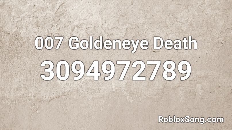 007 Goldeneye Death Roblox ID