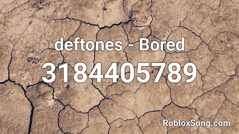 Deftones Bored Roblox Id Roblox Music Codes - bored billie eilish roblox id
