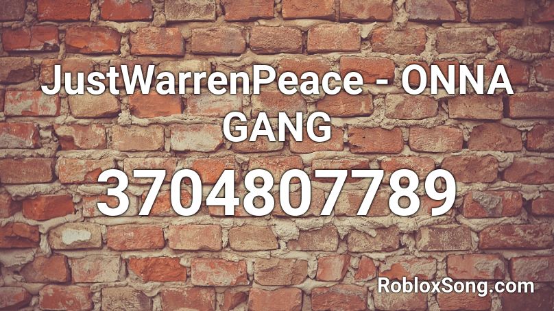 JustWarrenPeace - ONNA GANG Roblox ID
