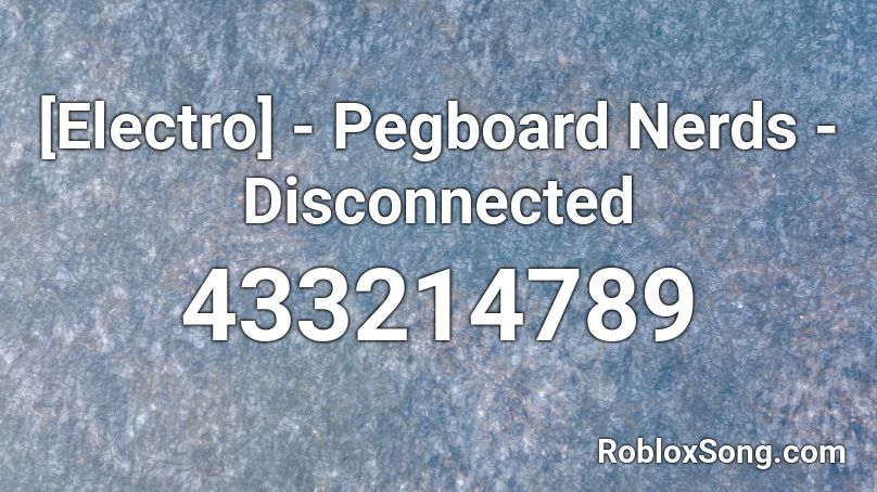 [Electro] - Pegboard Nerds - Disconnected Roblox ID