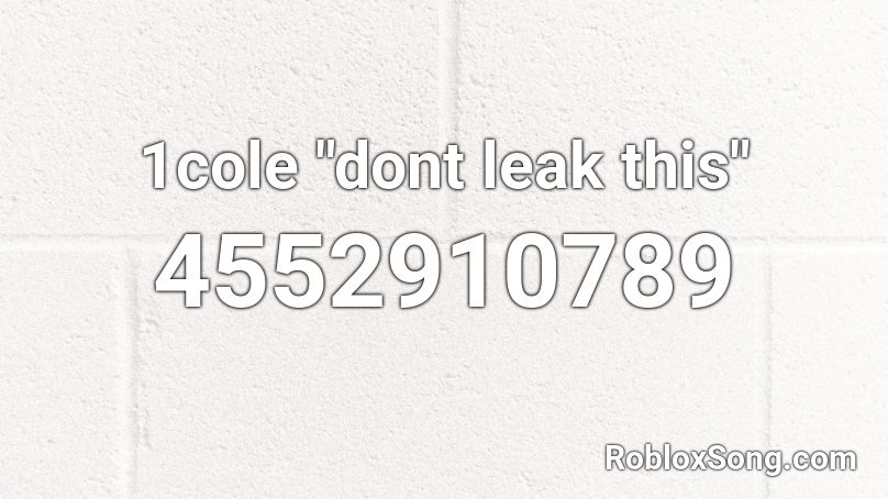1cole Dont Leak This Roblox Id Roblox Music Codes - roblox leaked ids