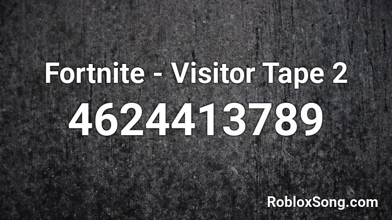 Fortnite - Visitor Tape 2 Roblox ID