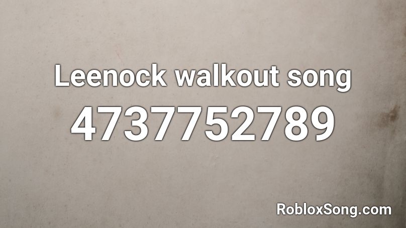 Leenock walkout song  Roblox ID