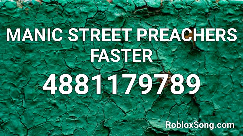 MANIC STREET PREACHERS FASTER Roblox ID