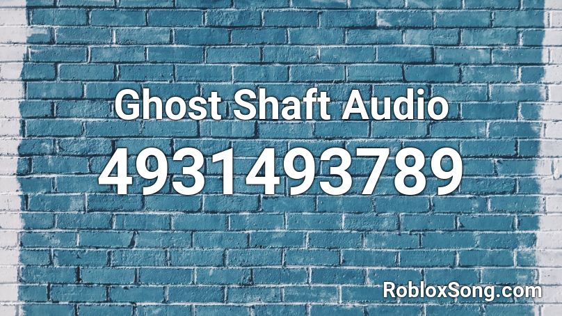 Ghost Shaft Audio Roblox ID