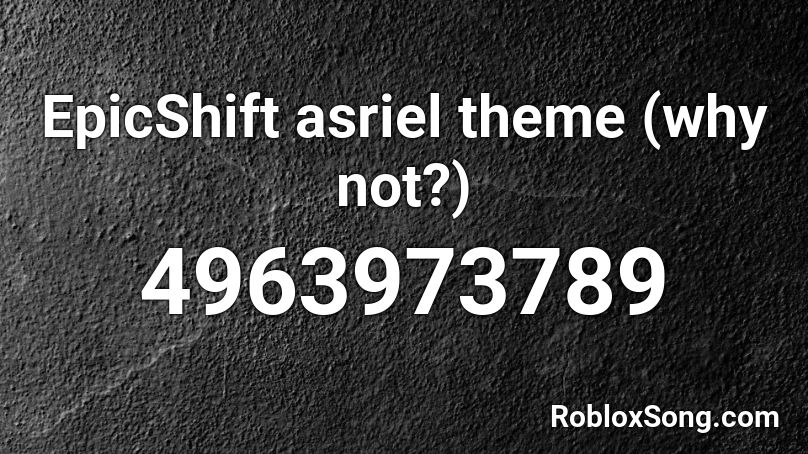 EpicShift asriel theme (why not?) Roblox ID
