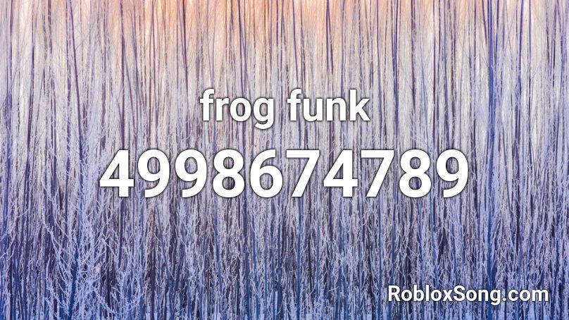 frog funk Roblox ID
