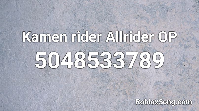 Kamen rider Allrider OP Roblox ID