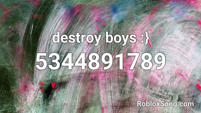 Destroy Boys Roblox Id Roblox Music Codes - destroy cobblestone roblox id