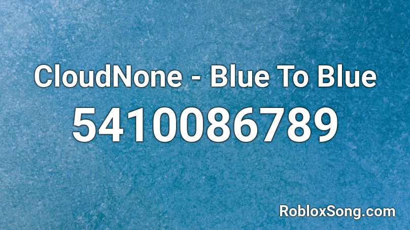 CloudNone - Blue To Blue Roblox ID