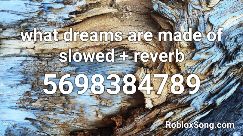 what dreams are made of slowed + reverb Roblox ID