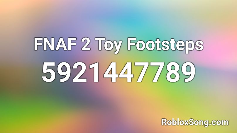 FNAF 2 Toy Footsteps Roblox ID