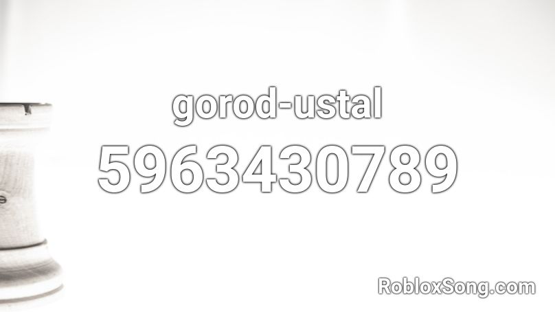 gorod-ustal Roblox ID