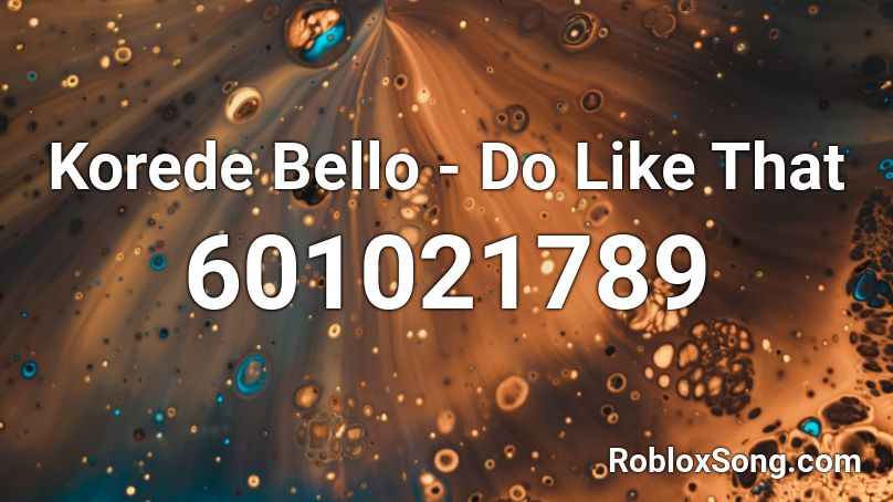 Korede Bello - Do Like That  Roblox ID