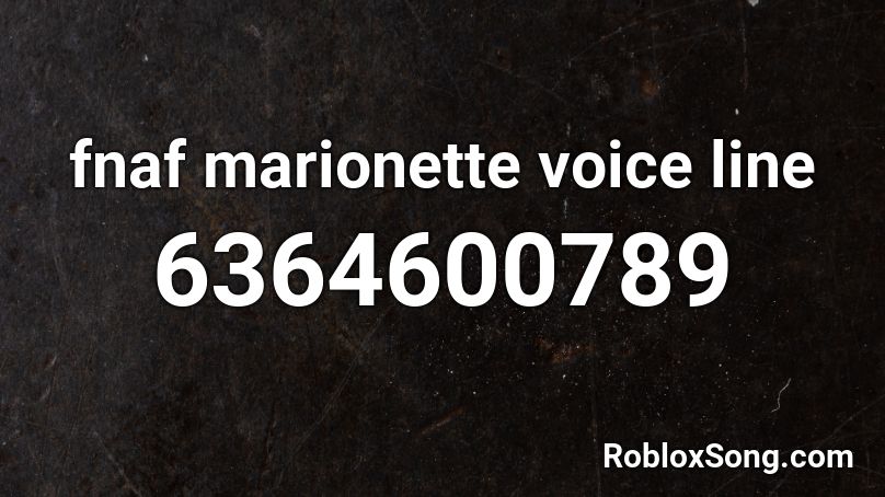 fnaf marionette voice line Roblox ID