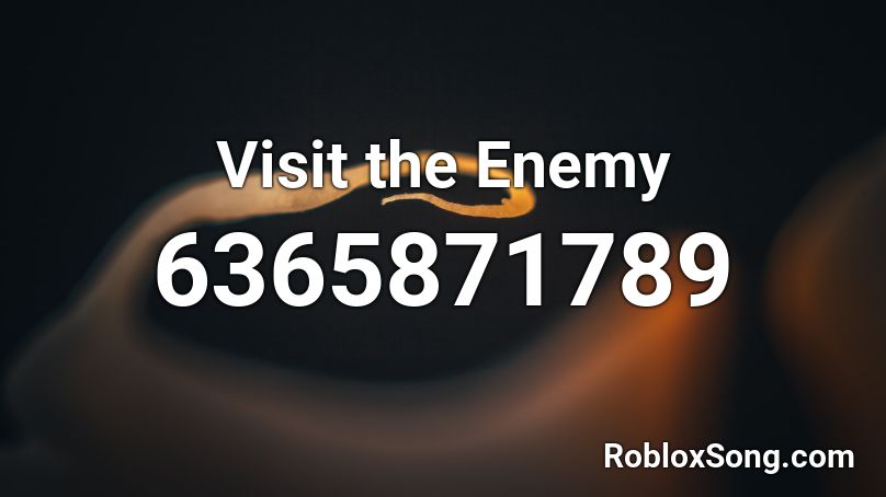 Visit the Enemy Roblox ID