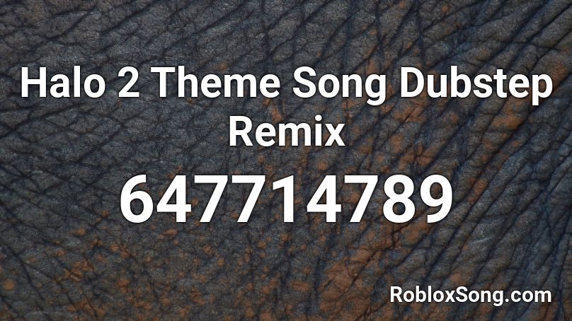 Halo 2 Theme Song Dubstep Remix Roblox ID