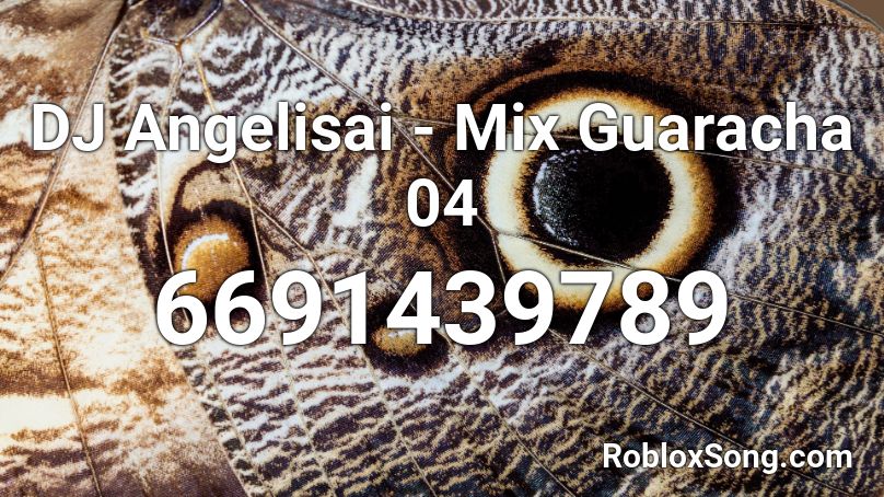 DJ Angelisai - Mix Guaracha 04 Roblox ID