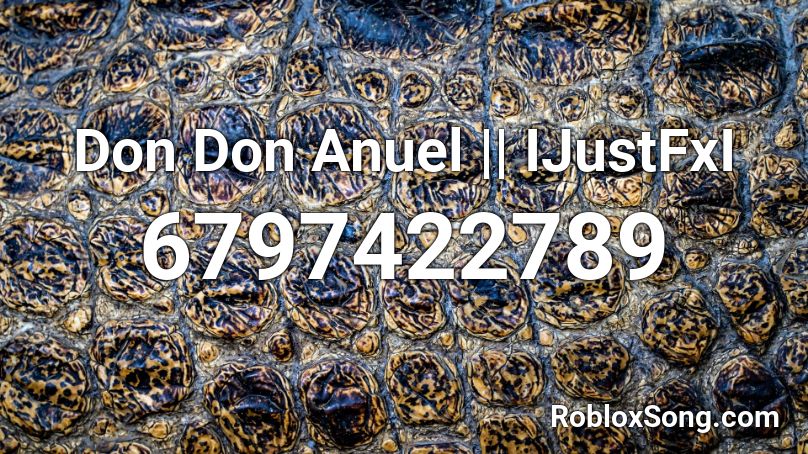 Don Don Anuel || IJustFxI Roblox ID