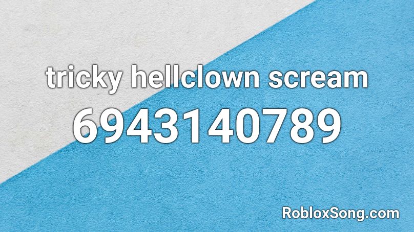tricky hellclown scream Roblox ID