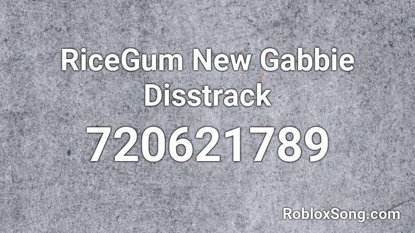 RiceGum New Gabbie Disstrack Roblox ID