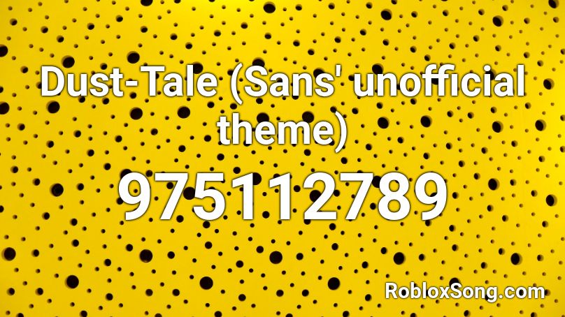 Dust Tale Sans Unofficial Theme Roblox Id Roblox Music Codes - sans theme song roblox id