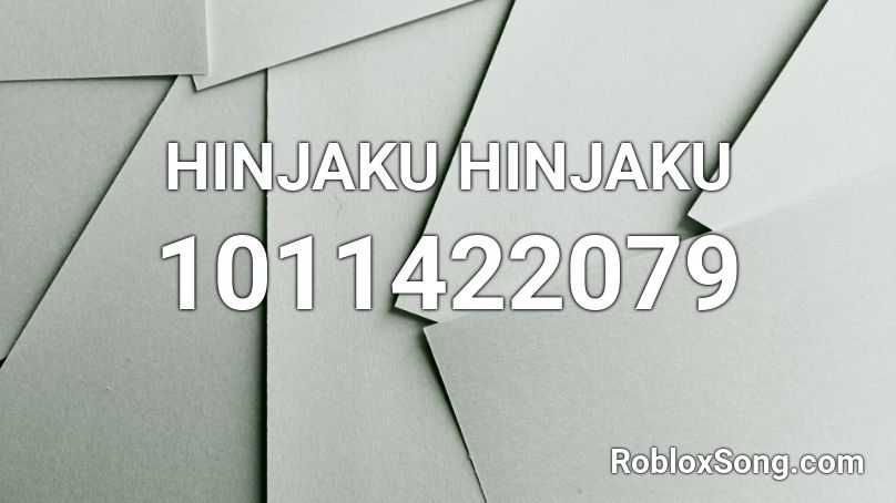 HINJAKU HINJAKU Roblox ID