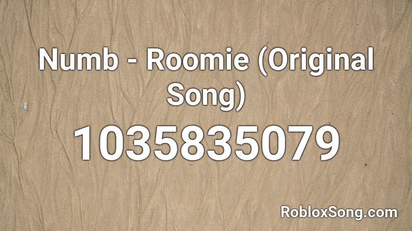 Numb - Roomie (Original Song) Roblox ID