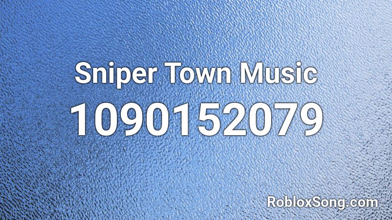 Sniper Town Music Roblox ID