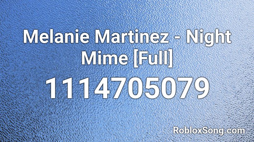 Melanie Martinez - Night Mime [Full] Roblox ID