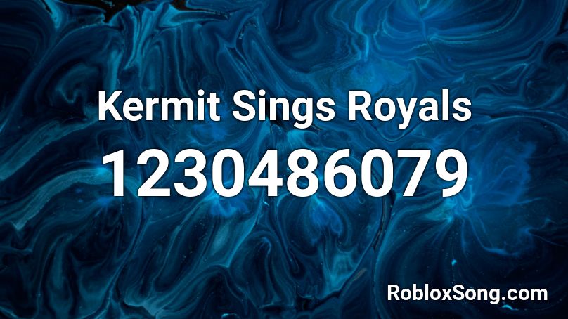 Kermit Sings Royals Roblox ID