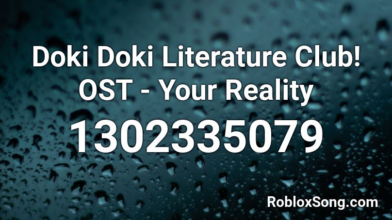 Doki Doki Literature Club Ost Your Reality Roblox Id Roblox Music Codes - roblox doki doki literature club song id