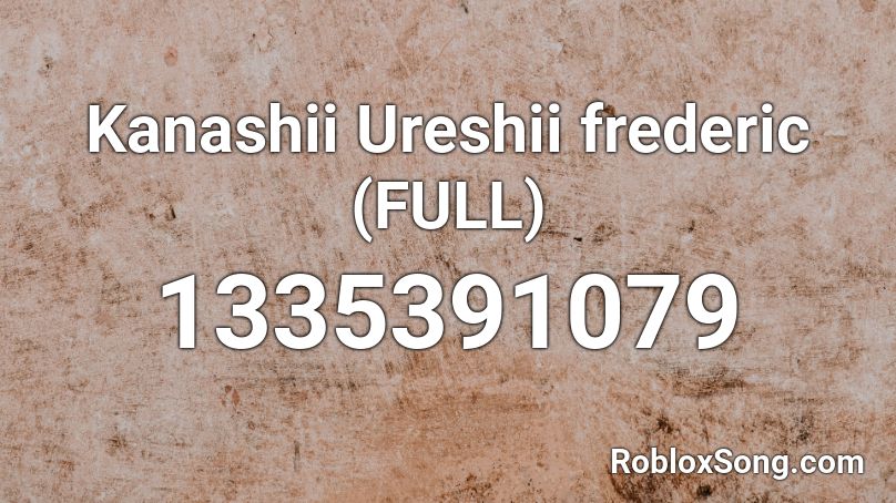 Kanashii Ureshii frederic (FULL) Roblox ID