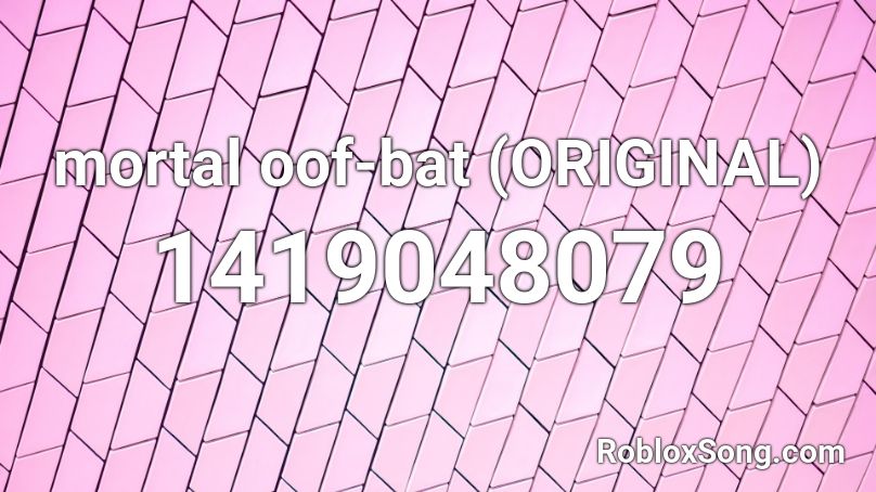 mortal oof-bat (ORIGINAL) Roblox ID