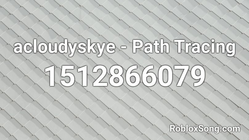 acloudyskye - Path Tracing Roblox ID