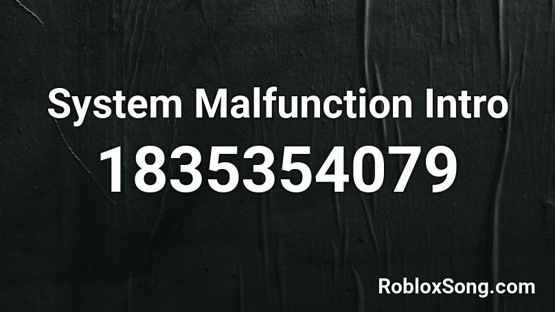 System Malfunction Intro Roblox ID