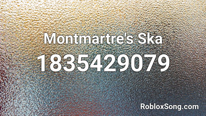 Montmartre's Ska Roblox ID