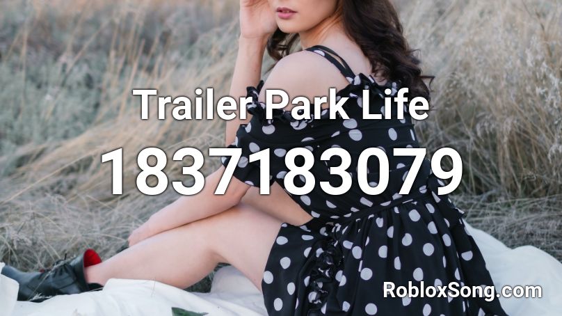Trailer Park Life Roblox ID