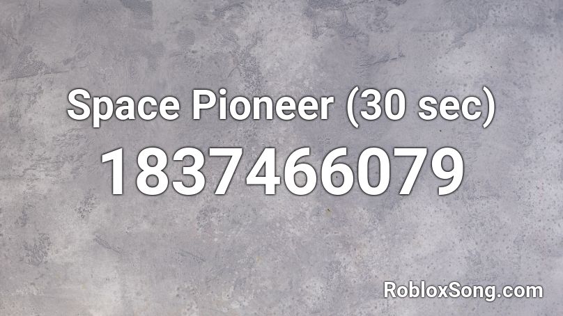 Space Pioneer (30 sec) Roblox ID