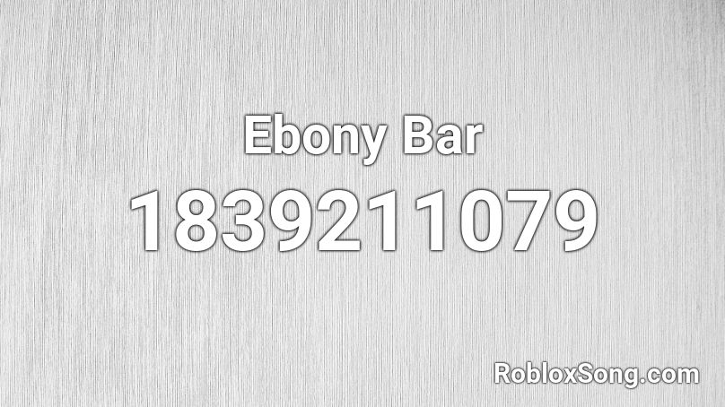 Ebony Bar Roblox ID