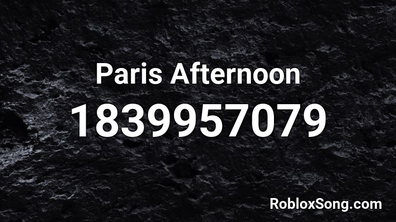 Paris Afternoon Roblox ID