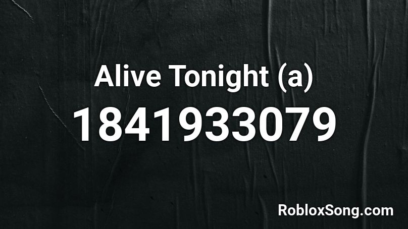 Alive Tonight (a) Roblox ID