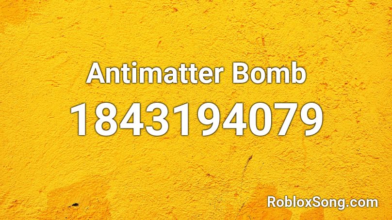 Antimatter Bomb Roblox ID