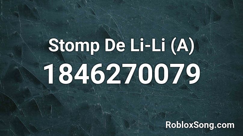 Stomp De Li-Li (A) Roblox ID