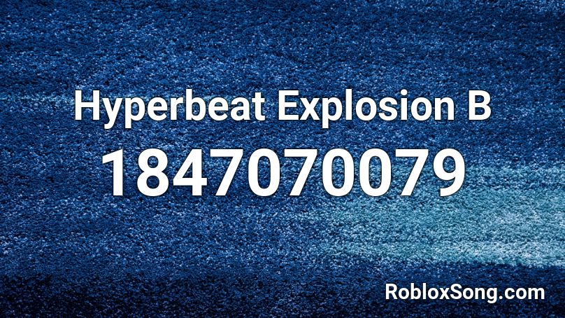 Hyperbeat Explosion B Roblox ID