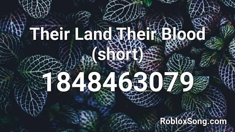 Their Land Their Blood (short) Roblox ID