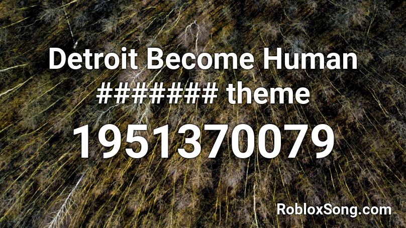 Detroit Become Human ####### theme Roblox ID