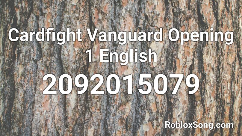 Cardfight Vanguard Opening 1 English Roblox ID